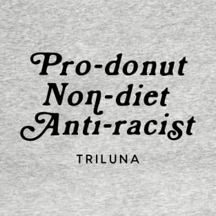 Pro-Donut, Non-Diet, Anti-Racist - Script T-Shirt